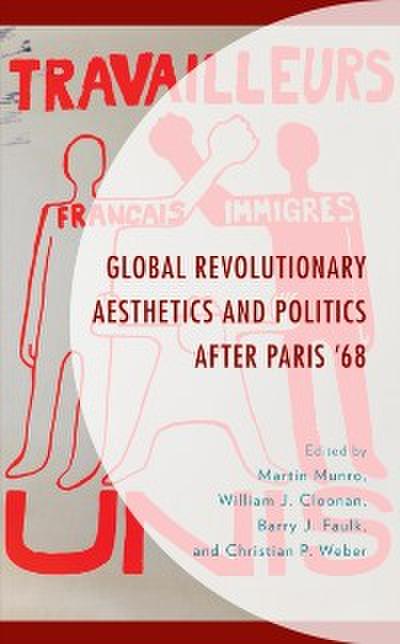 Global Revolutionary Aesthetics and Politics after Paris ‘68