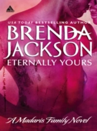 Eternally Yours (Mills & Boon Kimani Arabesque) (Madaris Family Saga, Book 3)