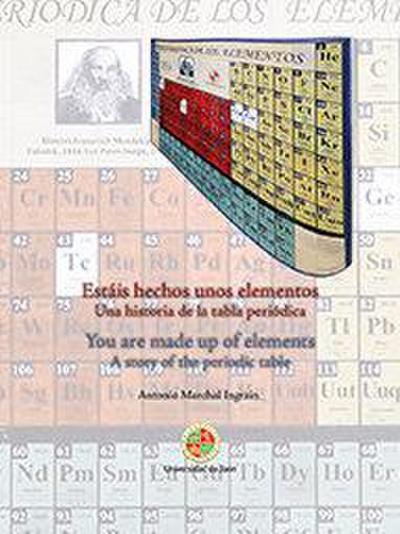 Estáis hechos unos elementos : una historia de la tabla periódica = You are made up of elements : a story of the periodic table
