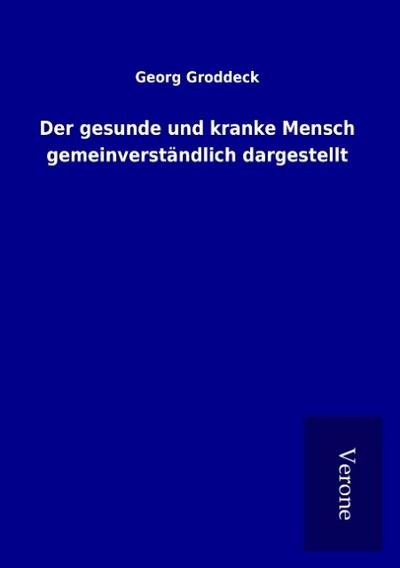Der gesunde und kranke Mensch gemeinverständlich dargestellt