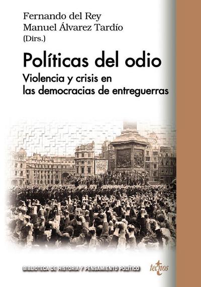 Políticas del odio : violencia y crisis en las democracias de entreguerras