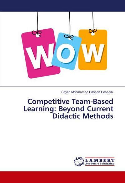 Competitive Team-Based Learning: Beyond Current Didactic Methods