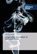 Large eddy simulation of turbulent flows