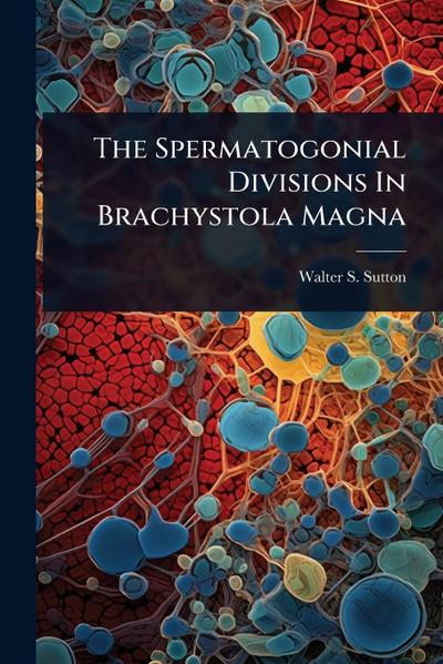 The Spermatogonial Divisions In Brachystola Magna