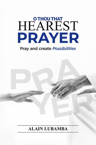 O Thou That Hearest Prayer
