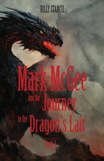 Mark McGee and the Journey to the Dragon’s Lair: Book 3
