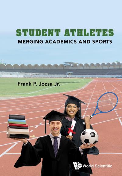 STUDENT ATHLETES: MERGING ACADEMICS AND SPORTS