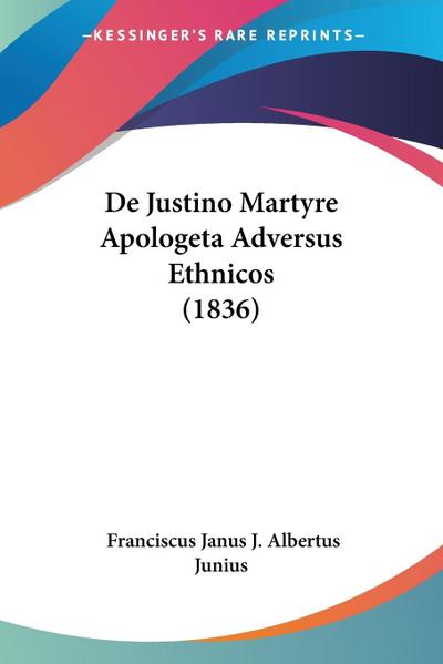De Justino Martyre Apologeta Adversus Ethnicos (1836)