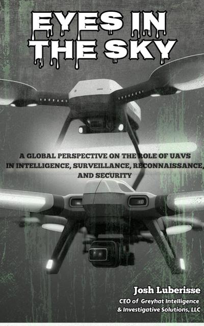 Eyes in the Sky: A Global Perspective on the Role of UAVs in Intelligence, Surveillance, Reconnaissance, and Security