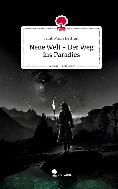 Neue Welt - Der Weg ins Paradies. Life is a Story - story.one