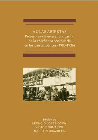 Aulas abiertas : profesores viajeros y renovación de la enseñanza secundaria en los países ibéricos : 1900-1936