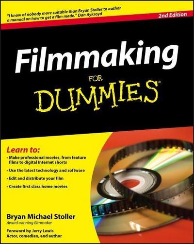 Filmmaking For Dummies 2E (For Dummies Series)