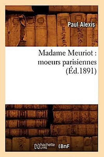 Madame Meuriot: Moeurs Parisiennes (Éd.1891)