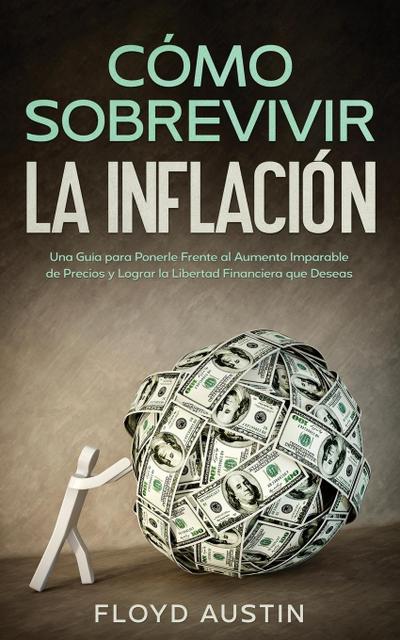Cómo Sobrevivir la Inflación