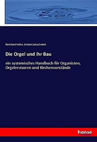 Die Orgel und ihr Bau