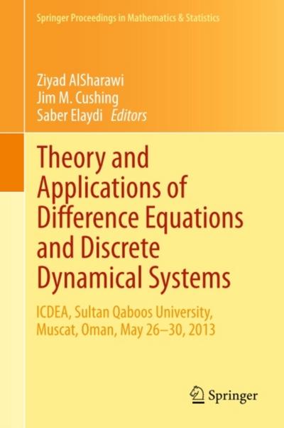 Theory and Applications of Difference Equations and Discrete Dynamical Systems