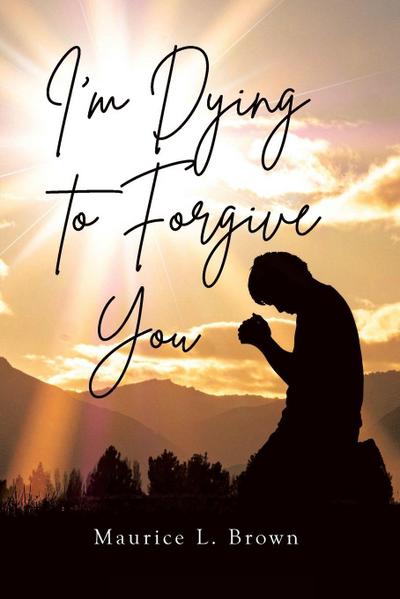 I’m Dying to Forgive You