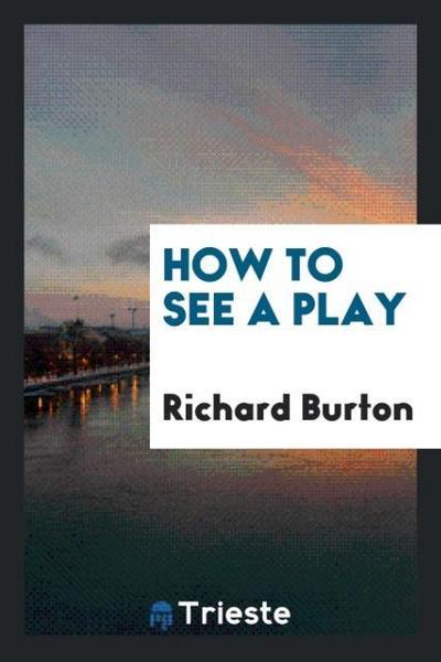 How to see a play