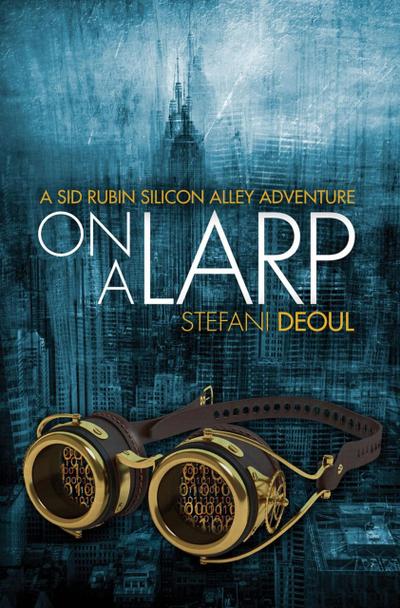 On a LARP (A Sid Rubin Silicon Alley Adventure, #1)