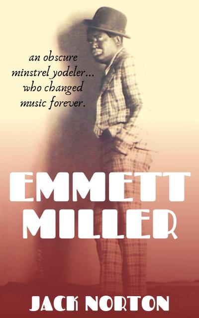 Emmett Miller: An Obscure Minstrel Yodeler Who Changed Music Forever