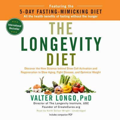 The Longevity Diet: Discover the New Science Behind Stem Cell Activation and Regeneration to Slow Aging, Fight Disease, and Optimize Weigh