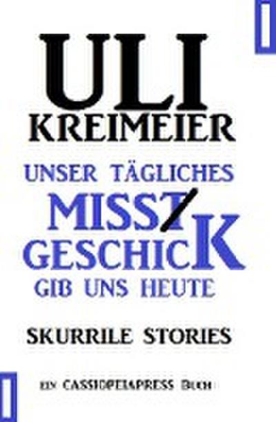 Unser tägliches Missgeschick gib uns heute