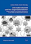 Informationstechnik und ihre Organisationslücken: Soziale, politische und rechtliche Dimensionen aus der Sicht von Wissenschaft und Praxis (Kritische Informatik)