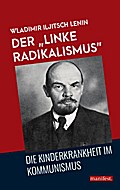 Der ’linke Radikalismus’, die Kinderkrankheit im Kommunismus