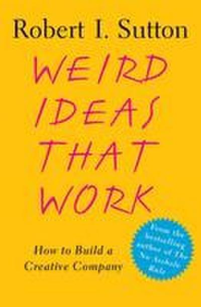 Weird Ideas That Work