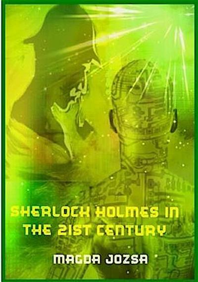 Sherlock Holmes in the 21st Century