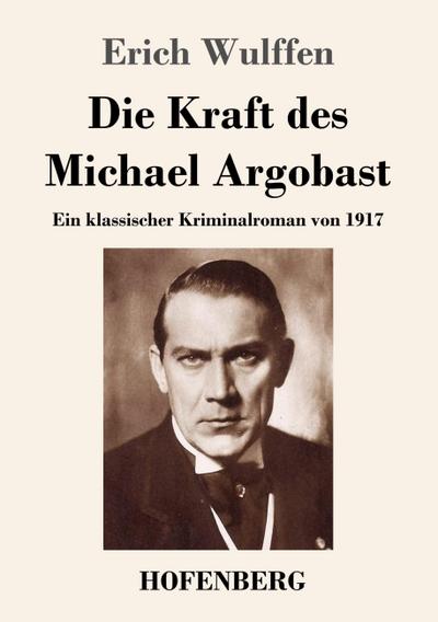 Die Kraft des Michael Argobast