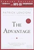 The Advantage: Why Organizational Health Trumps Everything Else in Business - Patrick M. Lencioni