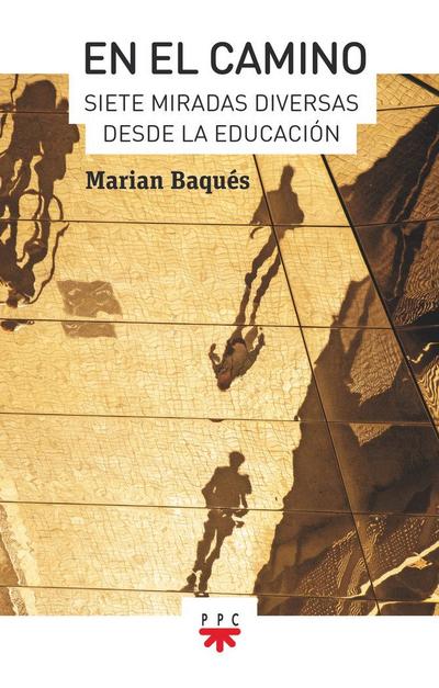 En el camino : siete miradas diversas desde la educación