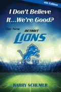 I Don’t Believe It! We’re Good? The New Detroit Lions