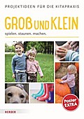 Groß und Klein: spielen.staunen.machen. Projektideen für die Kitapraxis