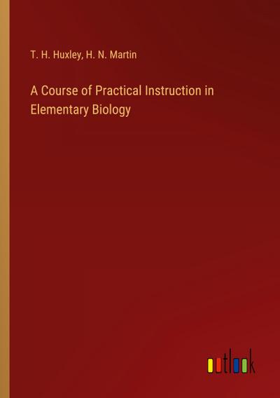 A Course of Practical Instruction in Elementary Biology