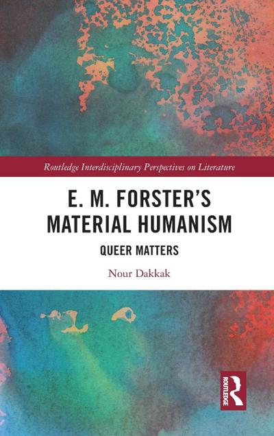 E. M. Forster’s Material Humanism