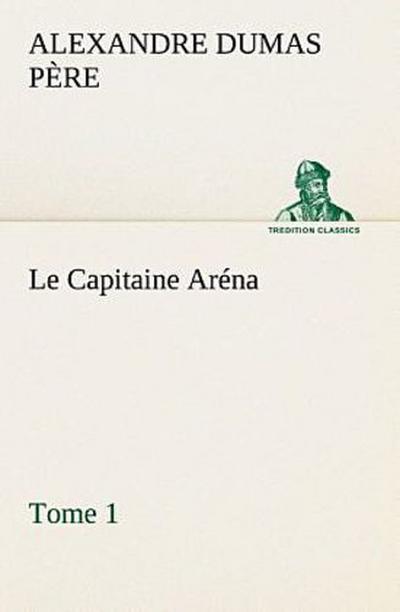 Le Capitaine Aréna - Tome 1