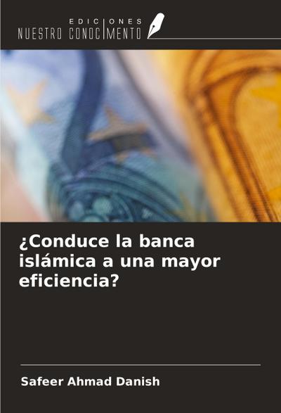 ¿Conduce la banca islámica a una mayor eficiencia?