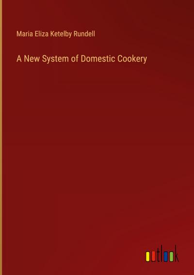 A New System of Domestic Cookery