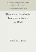 Theme and Symbol in Tennyson’s Poems to 1850