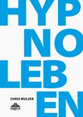 Hypnose Leben - Dein Wegweiser für Hypnose und Tra