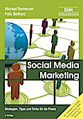 Social Media Marketing: Strategien, Tipps und Tricks für die Praxis