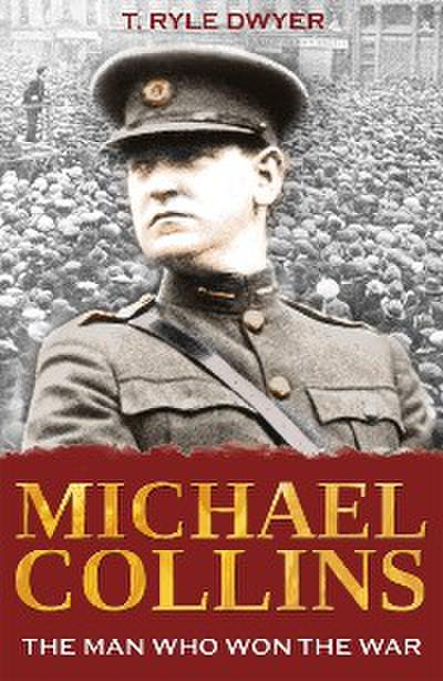 Michael Collins: The Man Who Won The War
