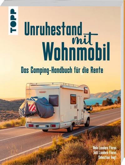 Unruhestand mit Wohnmobil. Das Camping-Handbuch für die Rente