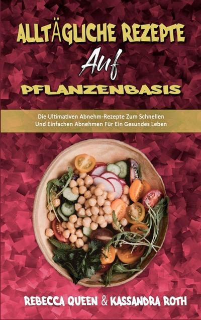 Queen, R: Alltägliche Rezepte Auf Pflanzenbasis