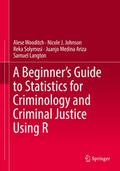 A Beginners Guide to Statistics for Criminology and Criminal Justice Using R