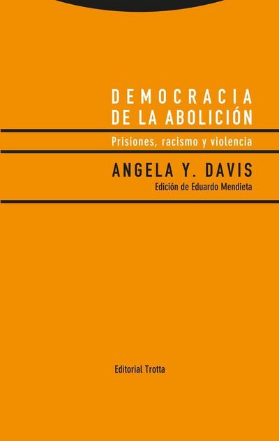 Democracia de la abolición : prisiones, racismo y violencia