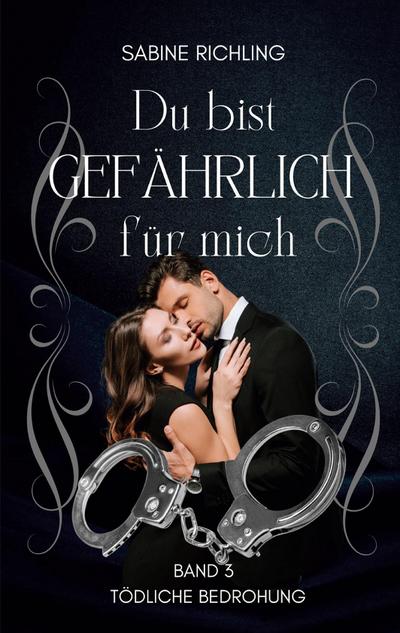 Du bist gefährlich für mich - Tödliche Bedrohung Teil 3 von 4