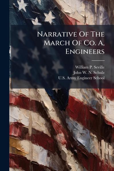 Narrative Of The March Of Co. A, Engineers